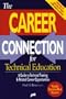 The Career Connection for Technical Education: A Guide to Technical Training and Related Career Opportunities