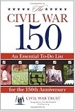 The Civil War 150: An Essential To-Do List for the 150th Anniversary