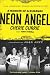 Neon Angel: A Memoir of a Runaway