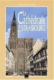 La cathédrale de Strasbourg : Comme un manteau de pierre sur les épaules de Notre-Dame