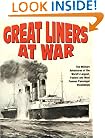 Great Liners at War: The Military Adventures of the World's Largest, Fastest and Most Famous Passenger Steamships