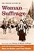 The Concise History of Woman Suffrage: Selections from History of Woman Suffrage, by Elizabeth Cady Stanton, Susan B. Anthony, Matilda Joslyn Gage, and the National American Woman Suffrage Association