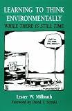 Learning to Think Environmentally: While There Is Still Time