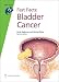 Bladder Cancer (Fast Facts)