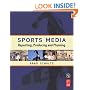 Sports Media: Reporting, Producing, and Planning: Reporting, Producing and Planning