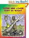 Tiger und L�wen gibt es nicht. Und andere Geschichten aus dem Wald.