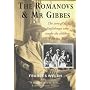 The Romanovs and Mr. Gibbes: The Story of the Englishman Who Taught the Children of the Last Tsar
