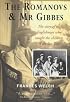 The Romanovs & Mr Gibbes: The Story of the Englishman Who Taught the Children of the Last Tsar