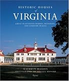 Historic Houses of Virginia: Great Mansions, Plantations and Country Homes