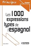 Les 1000 expressions types de l\'espagnol
