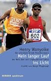Mein langer Lauf ins Licht: Der schnellste blinde Marathonmann der Welt �ber sein unglaubliches Leben