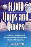14, 000 Quips and Quotes: A Collection of Motivational Thoughts and Humorous One-liners Categorised for Ease of Use