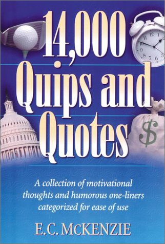 Cover image : 14,000 Quips and Quotes: A Collection of Motivational Thoughts and Humorouse One-Liners Categorized for Ease of Use