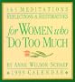 Cal 99 365 Mediations, Reflections & Restoratives for Women Who Do Too Much Calendar