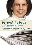 Beyond the Book, An In-Depth Interview with Mary A. Fristad, Ph.D.,
ABPP