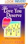 The Love You Deserve: 10 Keys to Perfect Love