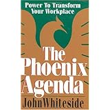 The Phoenix Agenda: Power to Transform Your Workplace