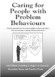 Caring for People with Problem Behaviors: A Basic, Practical Text for Nurses, Health Workers and others Who are Learning to Manage Difficult Behaviours