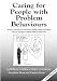 Books : Caring for People with Problem Behaviors: A Basic, Practical Text for Nurses, Health Workers and others Who are Learning to Manage Difficult Behaviours