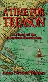 A Time For Treason: An Historical Novel