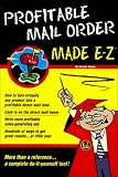 Profitable Mail Order Made E-Z (E-Z Legal Guide)
