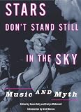 Stars Dont Stand Still in the Sky: Music and Myth (Dia Center for the Arts Book)