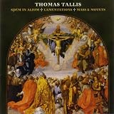 Thomas Tallis: Spem in alium; Lamentations; Mass & Motets