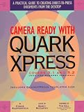 Camera Ready With Quarkxpress: A Practical Guide to Creating Direct-To-Press Documents on the Desktop