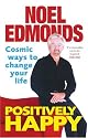 Positively Happy: Cosmic Ways to Change Your Life