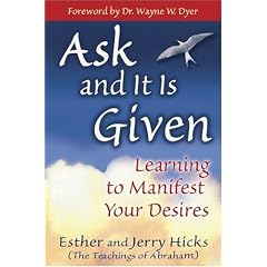 Ask And It Is Given: Learning to Manifest Your Desires