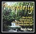 Prosperity: How to Apply Spiritual Laws to Create Health, Wealth and Abundance in Your Life by Randy Gage