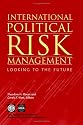 International Political Risk Management: Looking to the Future (International Political Risk Management)