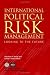 International Political Risk Management: Looking to the Future (International Political Risk Management)