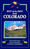 Best of the Best from Colorado: Selected Recipes from Colorado's Favorite Cookbooks