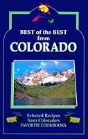 Best of the Best from Colorado: Selected Recipes from Colorado's Favorite Cookbooks (Best of the Best from Colorado)