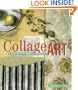 Collage Art: The Step-By-Step Guide and Showcase