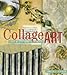 Collage Art: The Step-By-Step Guide and Showcase