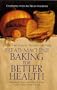 Bread Machine Baking for Better Health: Delicious Bread Recipes for Brimming Good Health
