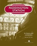 Paddington Station: Its History And Architecture (The Way We Were)