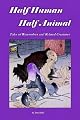 Half Human, Half Animal: Tales of Werewolves and Related Creatures