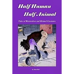 Half Human, Half Animal: Tales of Werewolves and Related Creatures