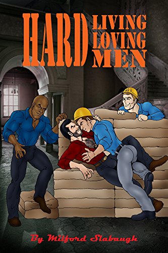 Hard Living, Hard Loving Men