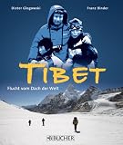Tibet. Flucht vom Dach der Welt