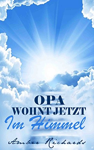 Opa Wohnt Jetzt Im Himmel (German Edition)
