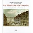 Vom Muhlendamm zum Schlossplatz: Die Breite Strasse in Berlin-Mitte (Strassen, Platze und Bauten Berlins)