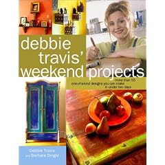 Debbie Travis' Weekend Projects: More Than 55 One-of-a-Kind Designs You Can Make in Under Two Days