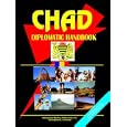 Chad Diplomatic Handbook (World Business, Investment and Government Library) by Ibp Usa