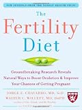 The Fertility Diet: Groundbreaking Research Reveals Natural Ways to Boost Ovulation and Improve Your Chances of Getting Pregnant [Hardcover]
