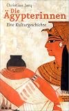 Die &Auml;gypterinnen - Eine Kulturgeschichte - Christian Jacq