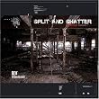 Split and Shatter (Ltd.ed.)